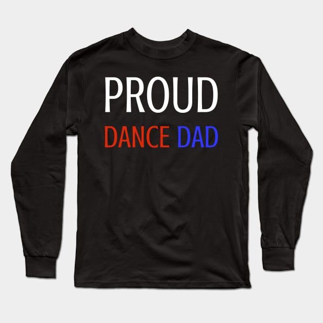 Proud Dance Dad Long Sleeve T-Shirt by jutulen